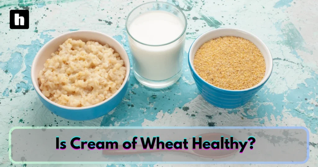 Is Cream of Wheat good for You